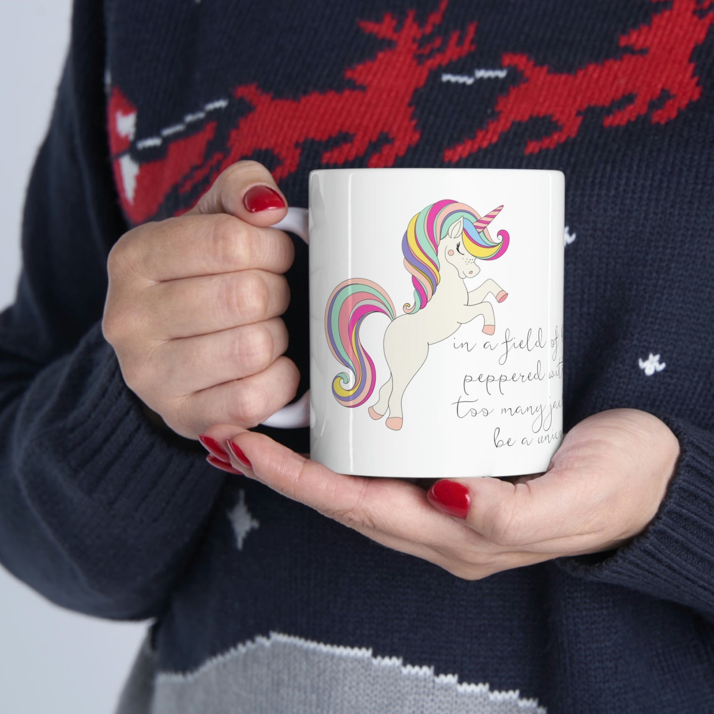 In a Field of Horses, Peppered with Far Too Many Jackasses, be a Unicorn - Funny Mug