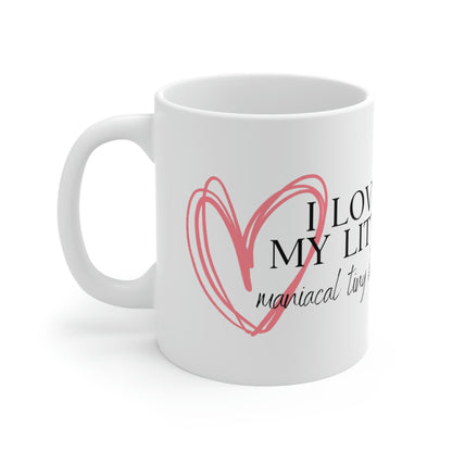 I Love My Little Maniacal Tiny Humans - Funny Mom Mug