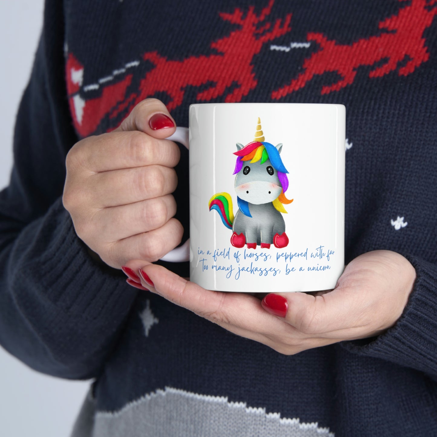 In a Field of Horses, Peppered with Far Too Many Jackasses, be a Unicorn - Funny Mug