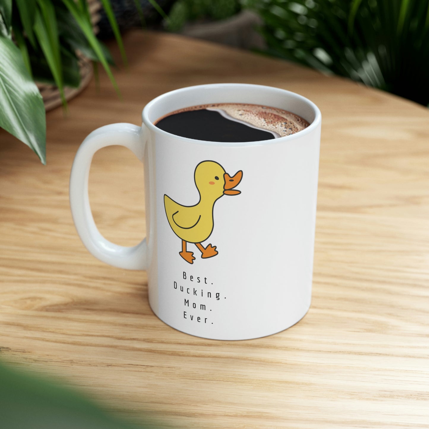 Best. Ducking. Mom. Ever. - Funny Mom Mug