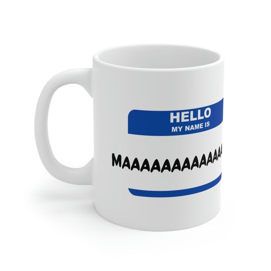 Hello, my name is Maaaaaaa! - Funny Mom Mug