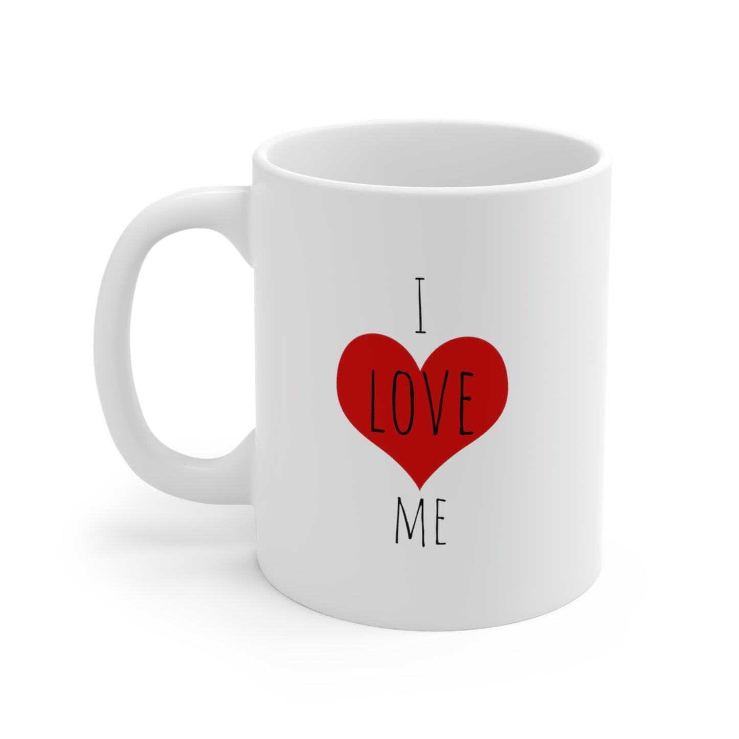 I Love Me - Funny Self-Love Mug, Funny Gift Mug