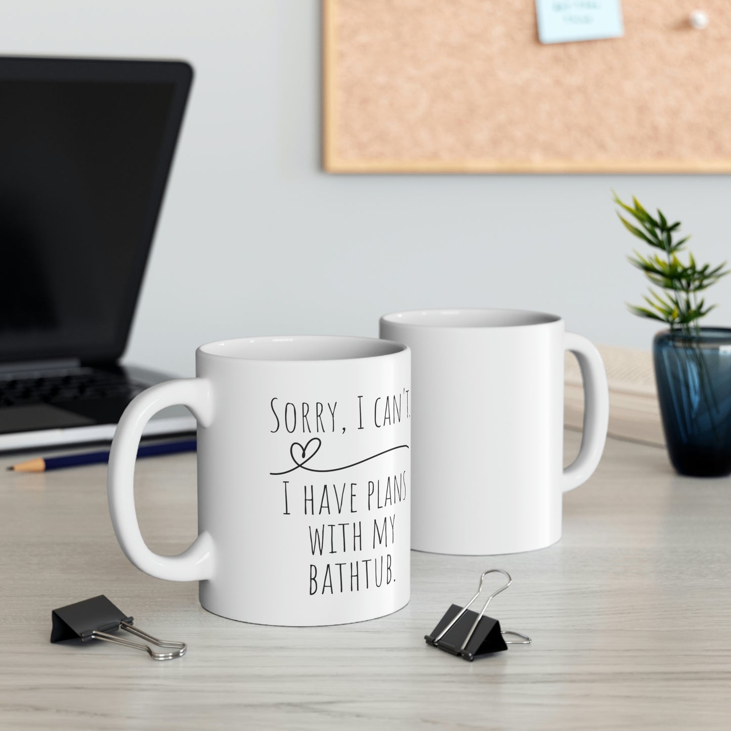 Sorry, I Can’t. I Have Plans With My Bathtub. - Funny Mug, I Love Baths Mug