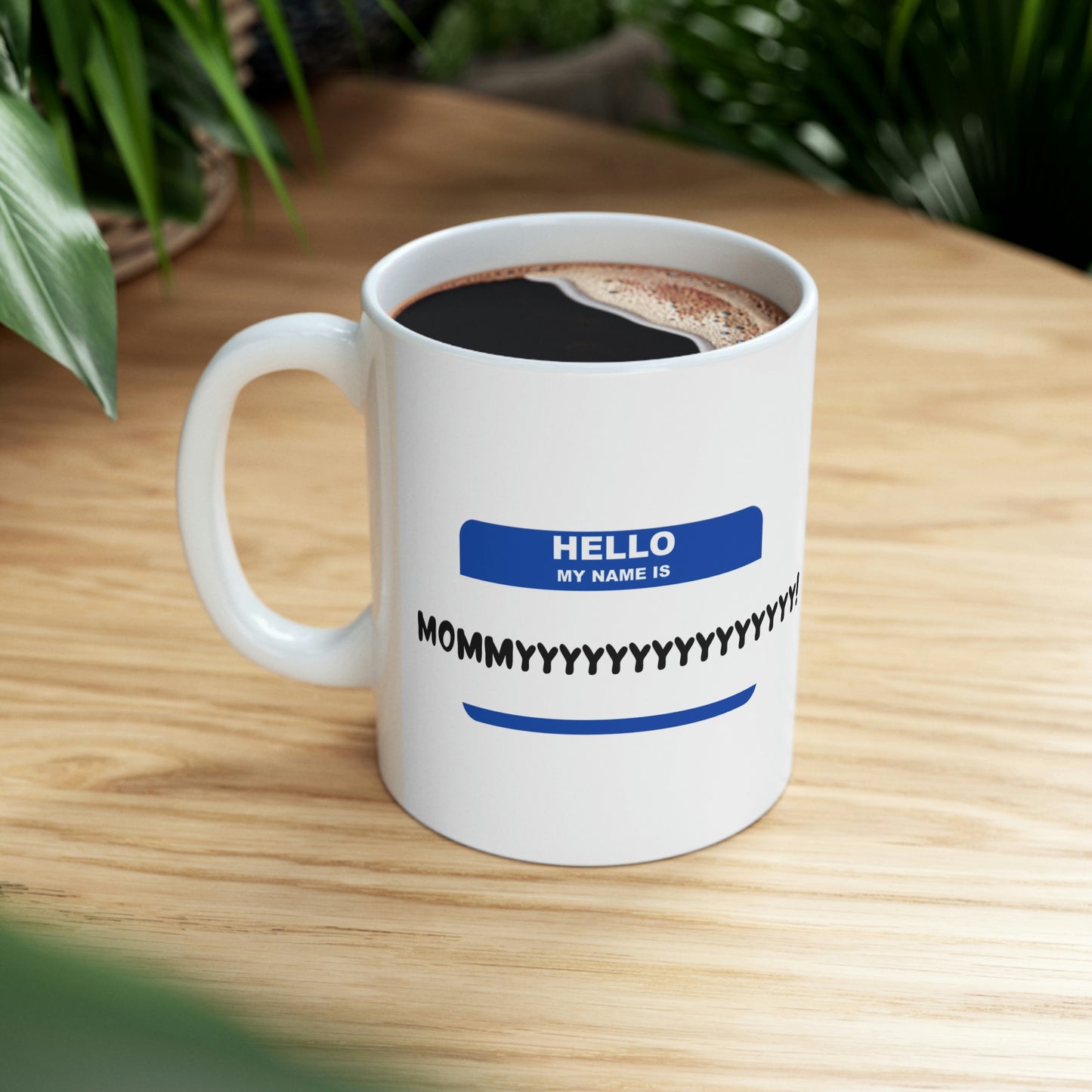 Hello, my name is Mommyyyyyyyyyy - Funny Mom Mug