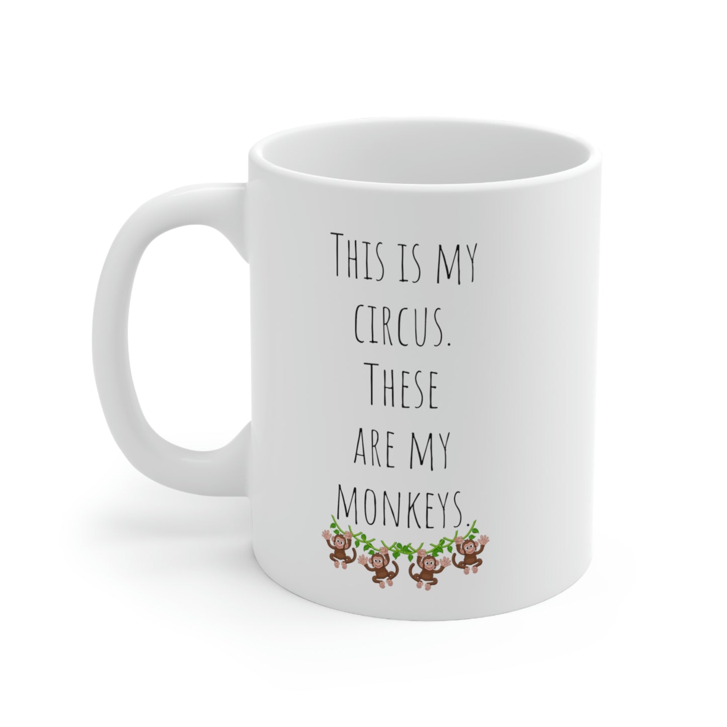 This is my Circus. These are my Monkeys. - Funny Mom Mug