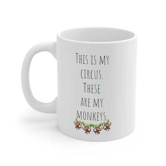 This is my Circus. These are my Monkeys. - Funny Mom Mug