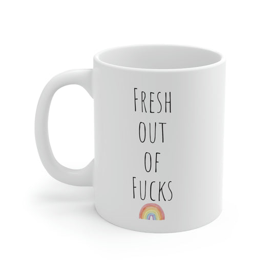 Fresh Out Of Fucks - Funny Mug, Sarcastic Mug, Rude Mug, Don't Care Mug, Funny Gift Mug