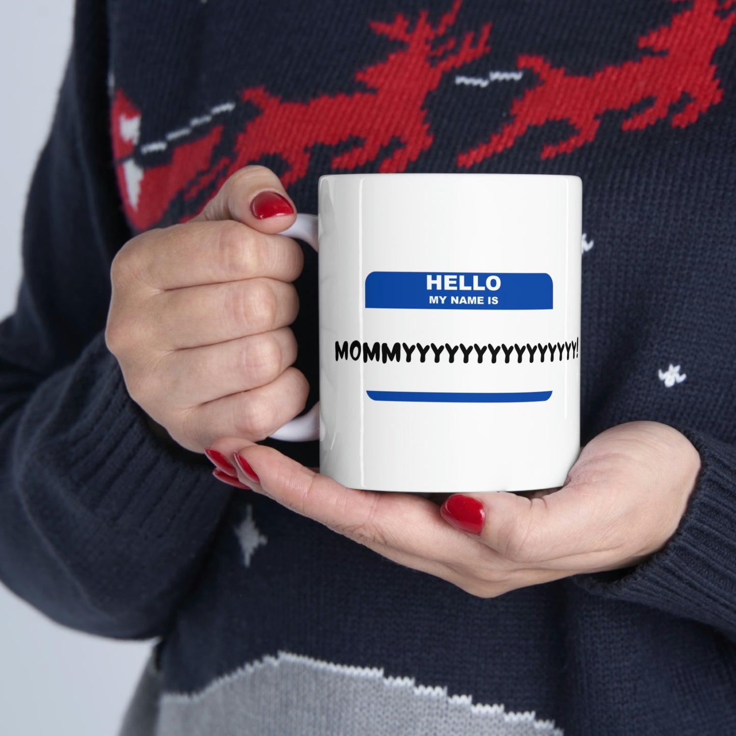 Hello, my name is Mommyyyyyyyyyy - Funny Mom Mug