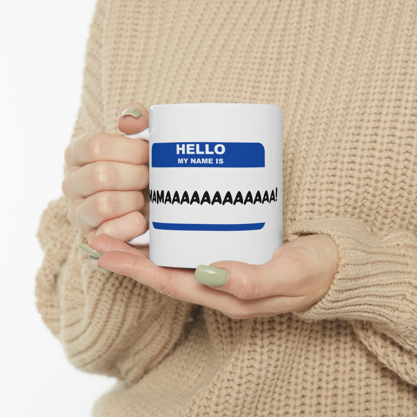 Hello, my name is Mamaaaaaaaaa! - Funny Mom Mug