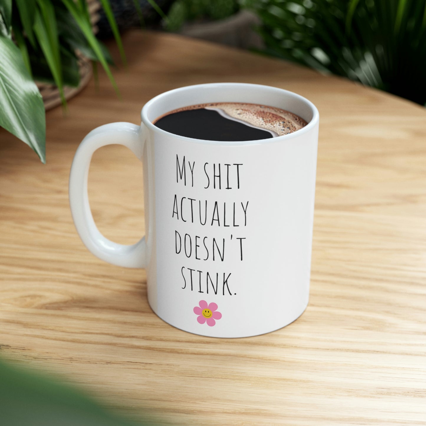 My Shit Actually Doesn’t Stink. - Funny Sarcastic Black and White Gift Mug, Mom Mug