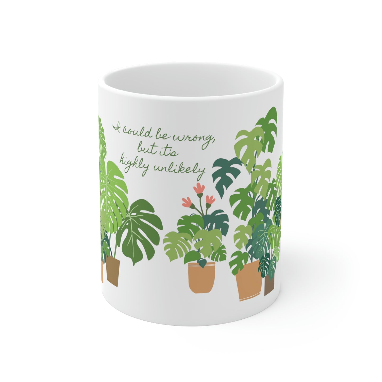 I Could Be Wrong, But it’s Highly Unlikely - Funny Mug