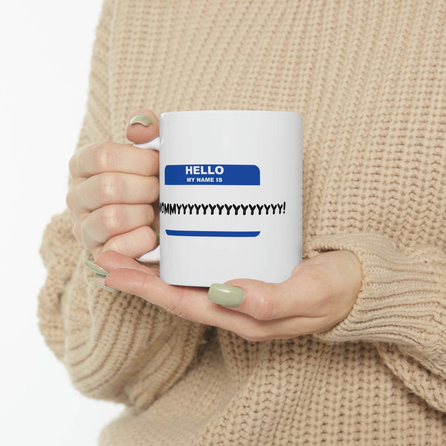 Hello, my name is Mommyyyyyyyyyy - Funny Mom Mug