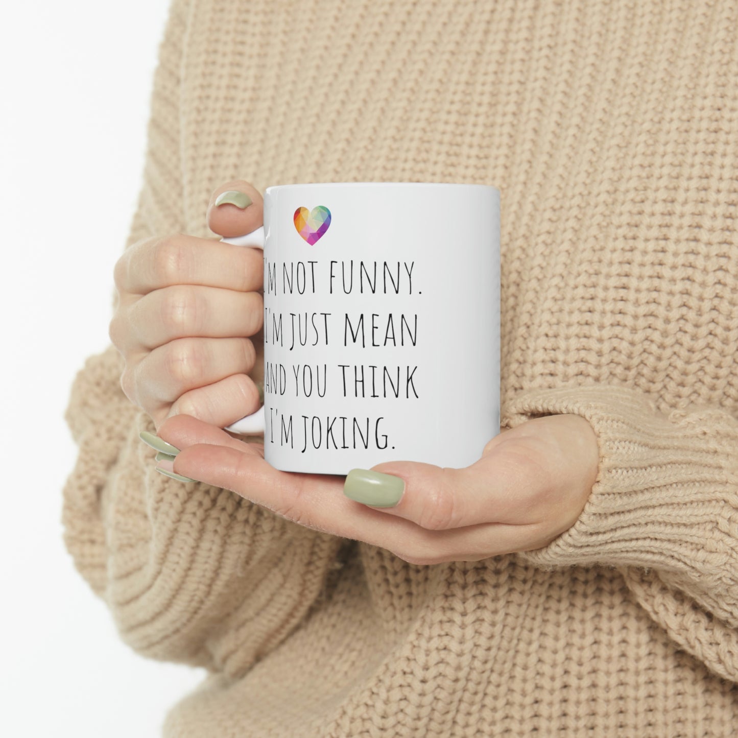 I’m Not Funny. I’m Just Mean and You Think I’m Joking— Funny Sarcastic Black and White Gift Mug, Mom Mug