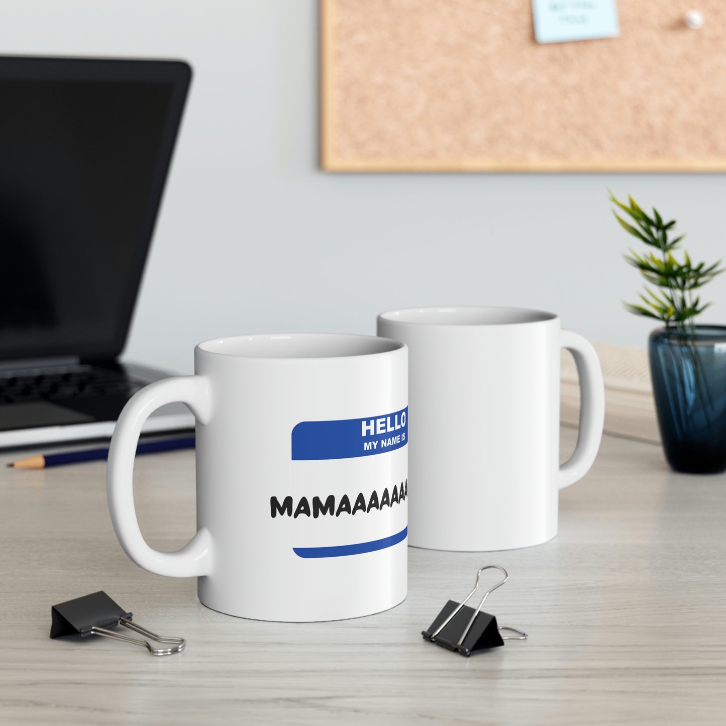 Hello, my name is Mamaaaaaaaaa! - Funny Mom Mug