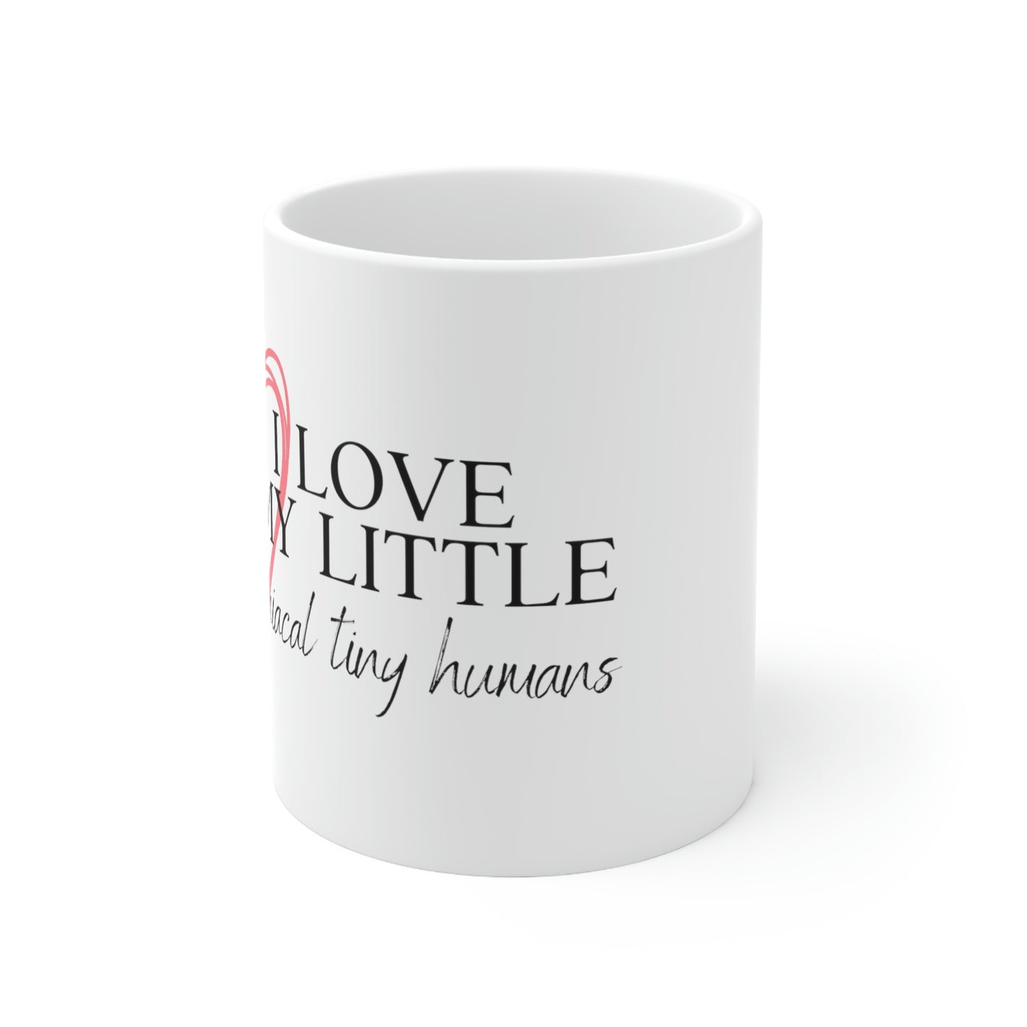 I Love My Little Maniacal Tiny Humans - Funny Mom Mug