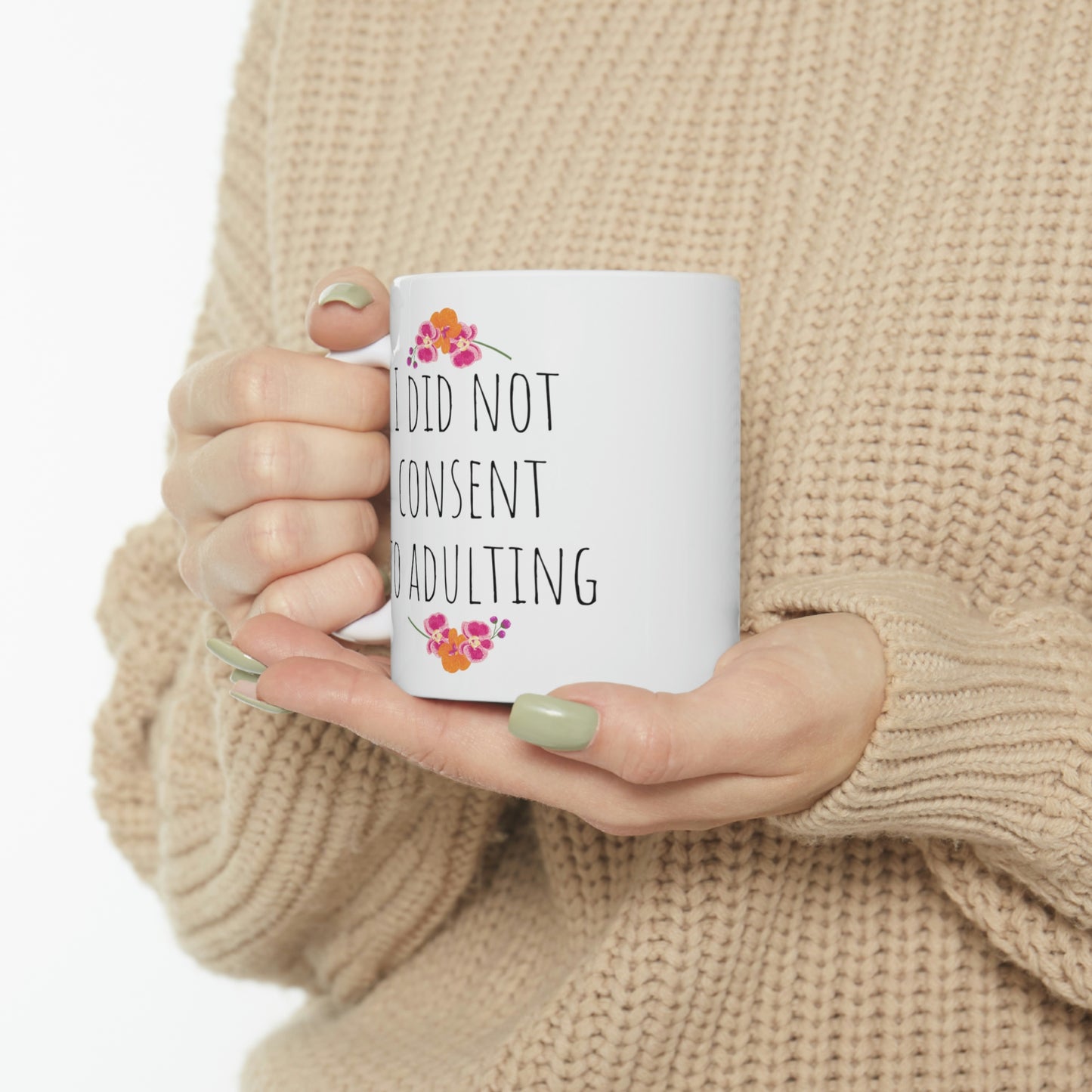 I Did Not Consent to Adulting - Funny Mug, Sarcastic Adult Mug, Funny Mom Mug