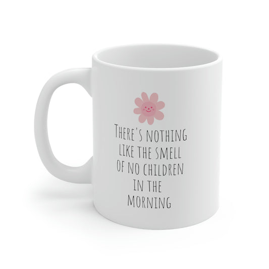 There’s Nothing Like The Smell Of No Children In The Morning - Funny Parenting Mug