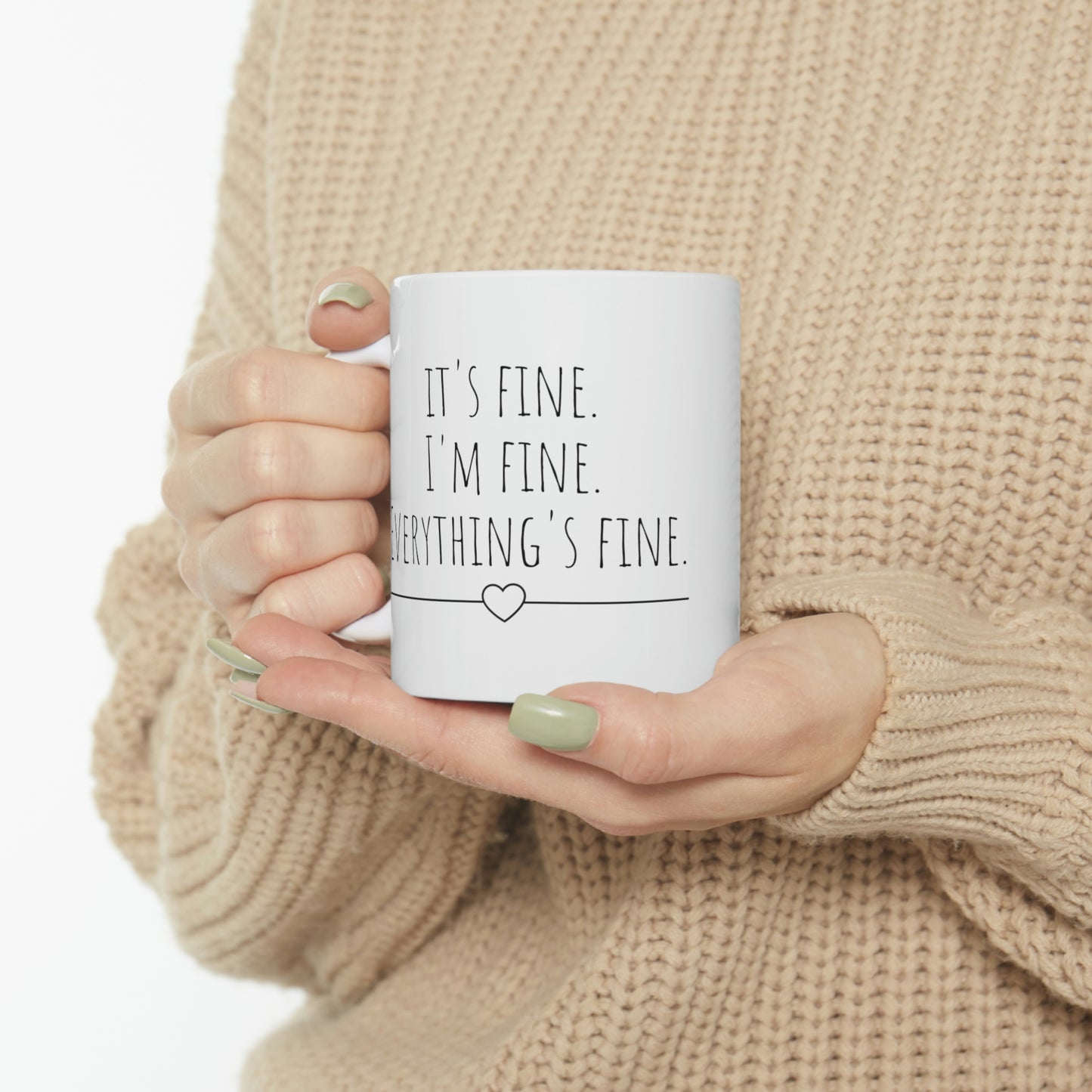 It’s Fine. I’m Fine. Everything’s Fine. - Funny Sarcastic Black and White Gift Mug, Mom Mug