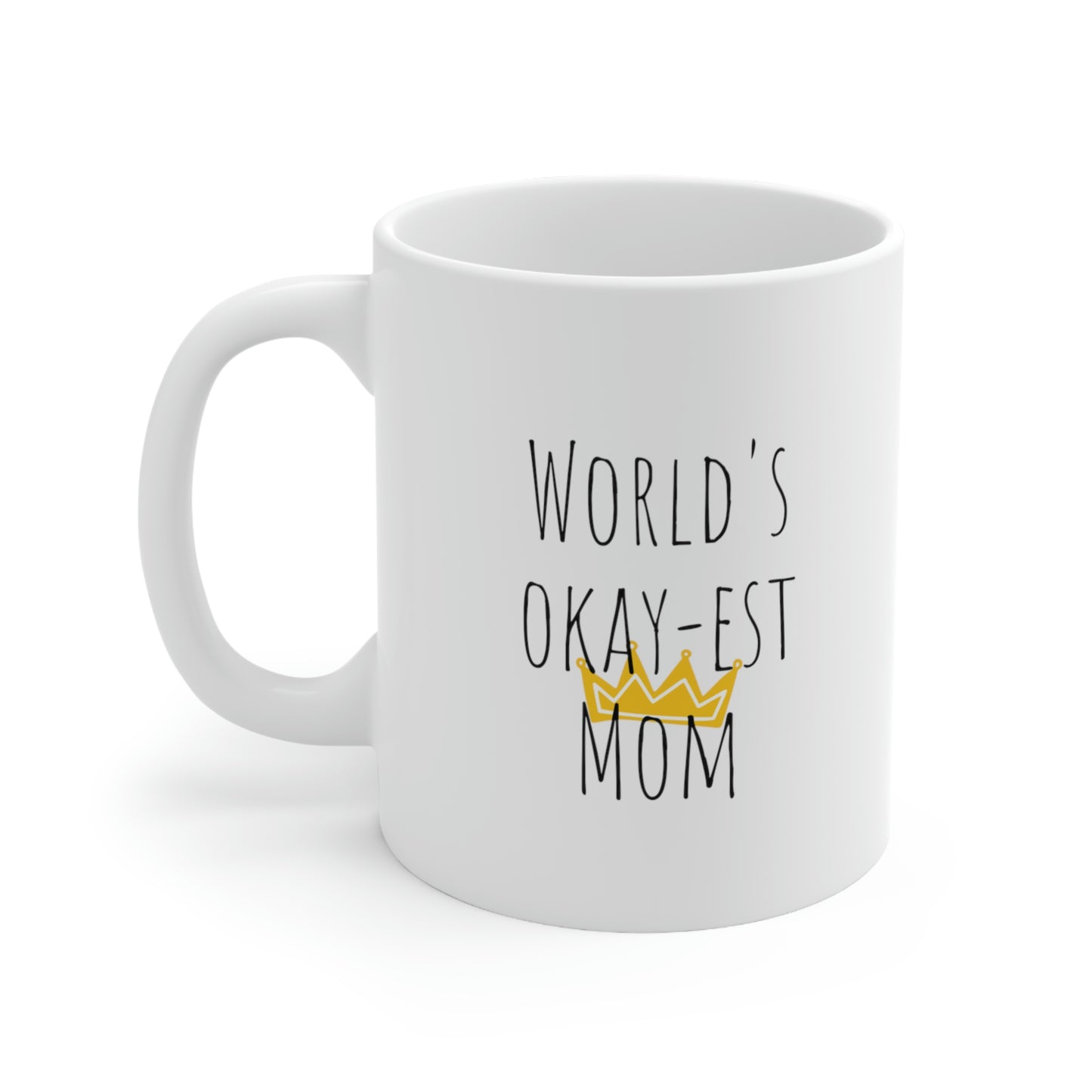 World’s Okay-est Mom— Funny Sarcastic Black and White Gift Mug, Mom Mug