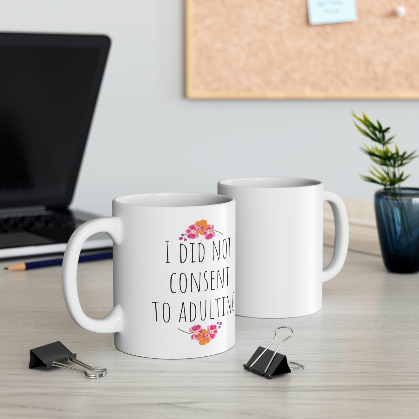 I Did Not Consent to Adulting - Funny Mug, Sarcastic Adult Mug, Funny Mom Mug