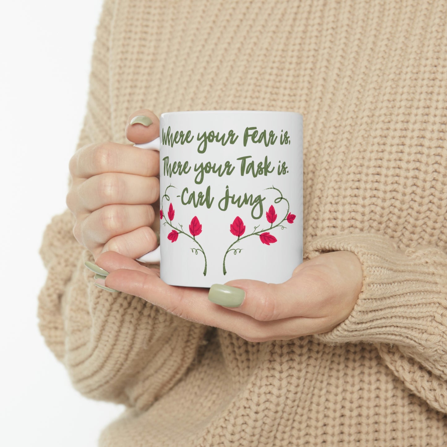 Where Your Fear is, There Your Task is. -Carl Jung - Inspirational Mug