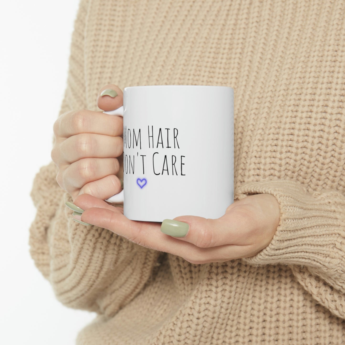 Mom Hair Don't Care - Funny Mom Mug