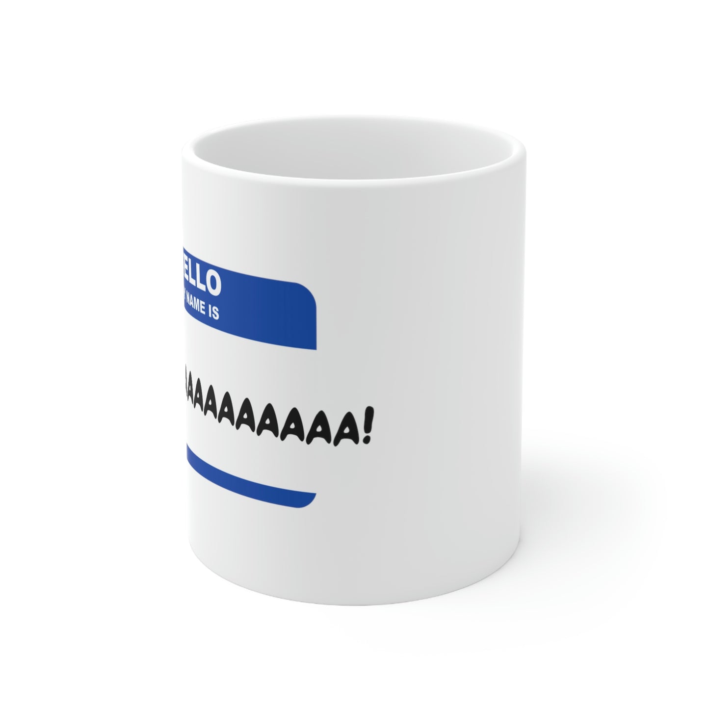 Hello, my name is Mamaaaaaaaaa! - Funny Mom Mug