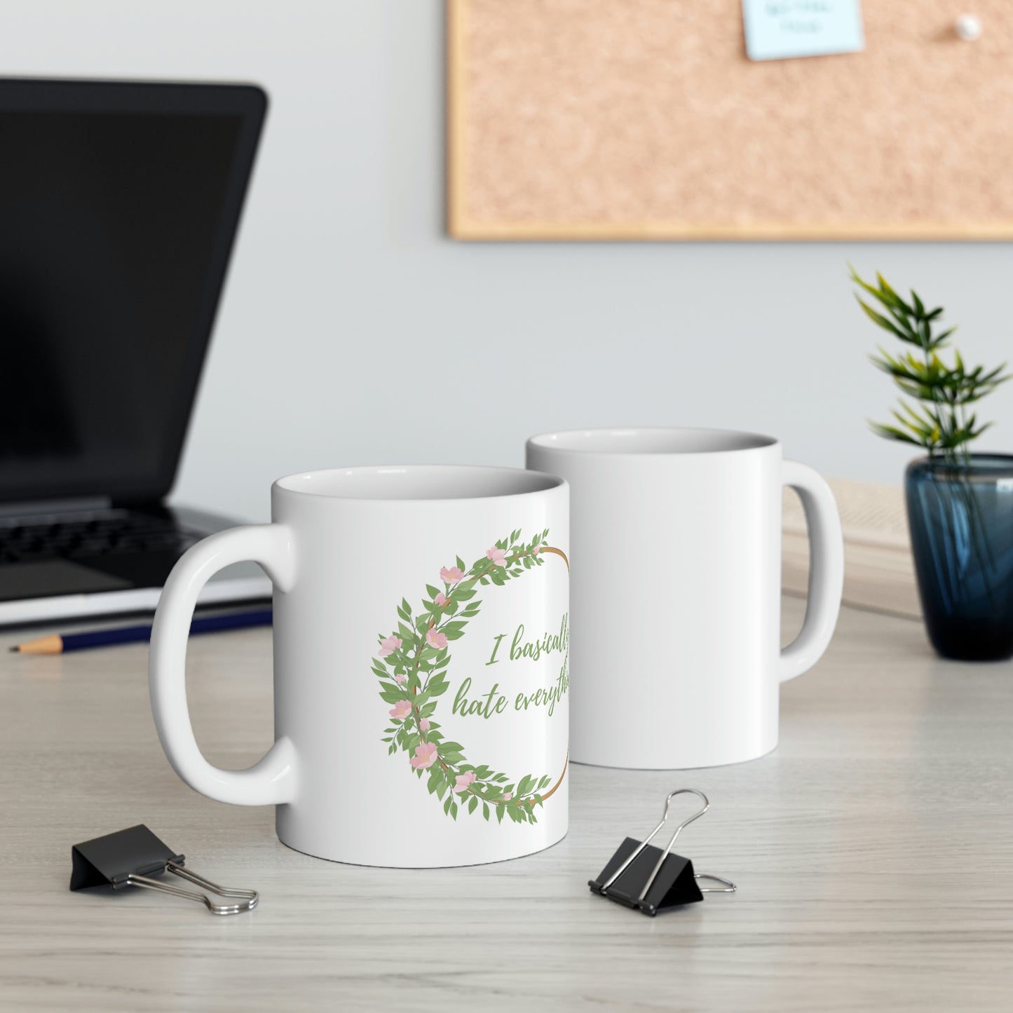 I Basically Hate Everything - Funny Mug