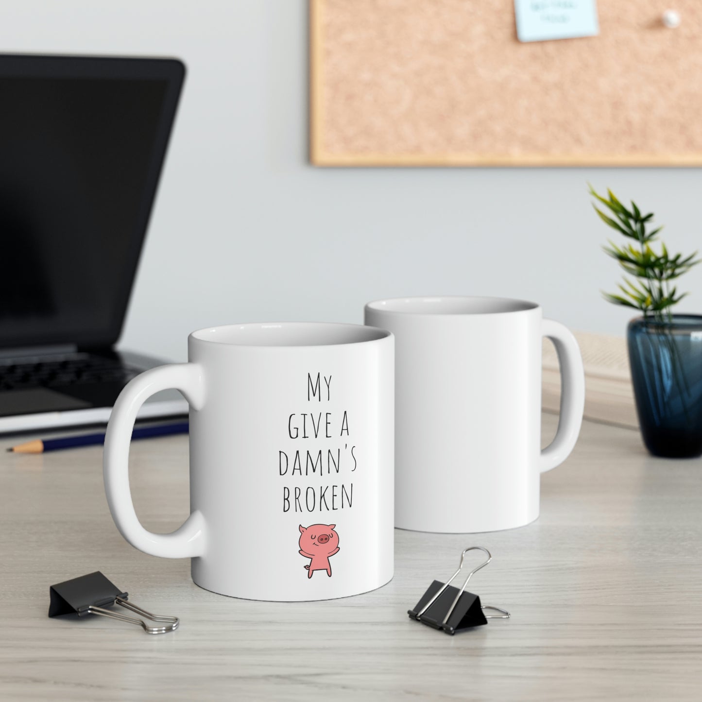 My Give A Damn's Broken - Funny Mug