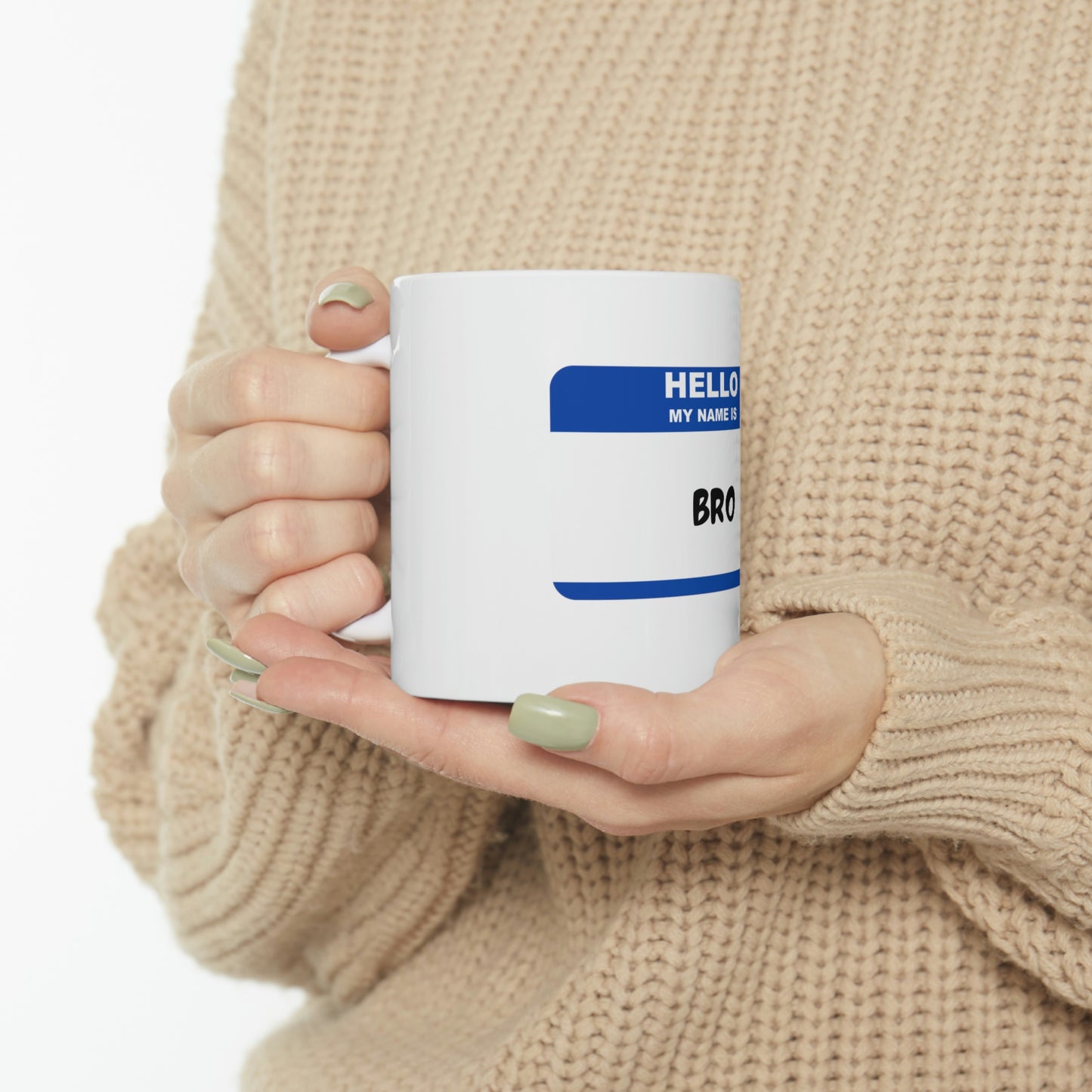 Hello my name is Bro - Funny Mom Mug