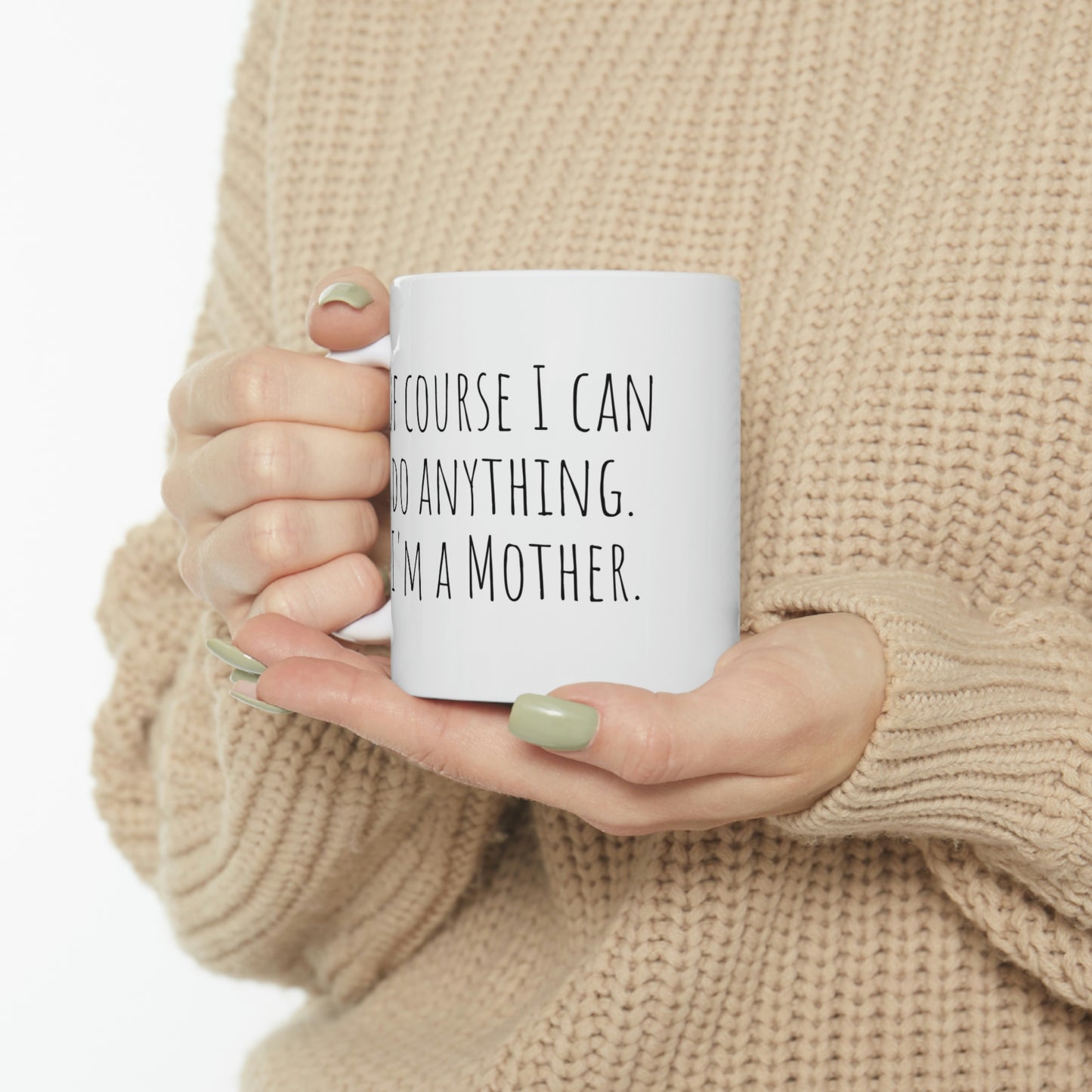 Of Course I Can Do Anything. I’m a Mother — Inspirational, Black and White Gift Mug, Mom Mug