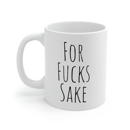 For Fucks Sake — Funny, Sarcastic, Black and White Gift Mug, Mom Mug