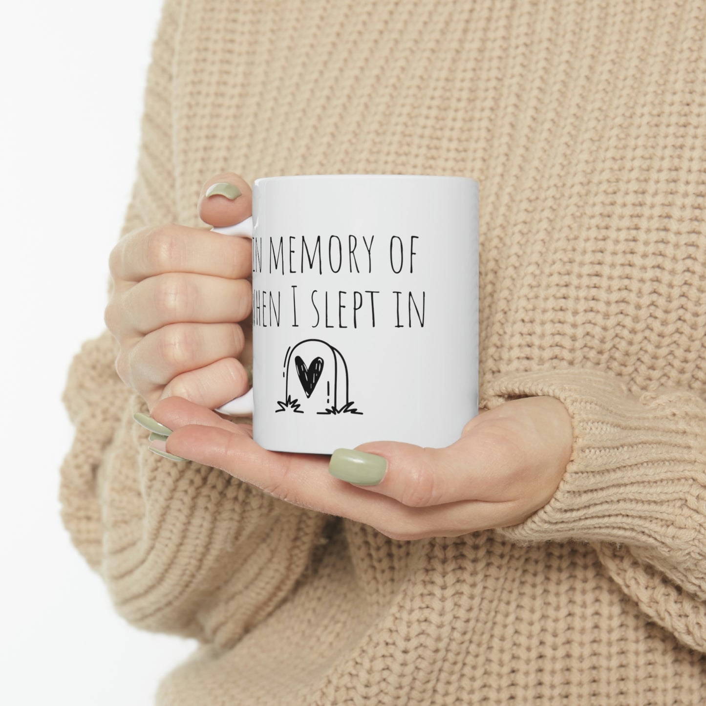 In Memory of When I Slept In.— Funny Sarcastic Black and White Gift Mug, Mom Mug