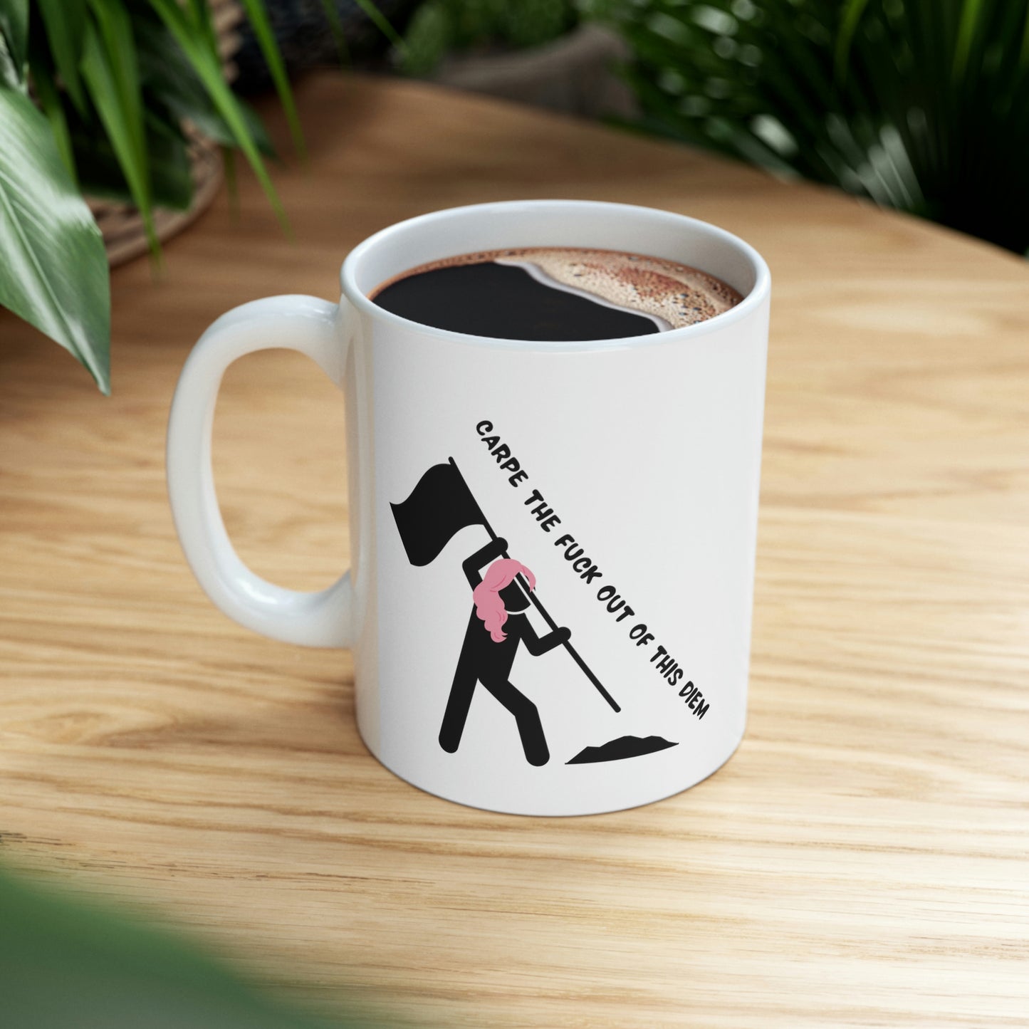 Carpe the Fuck Out of This Diem - Funny Inspirational Mug