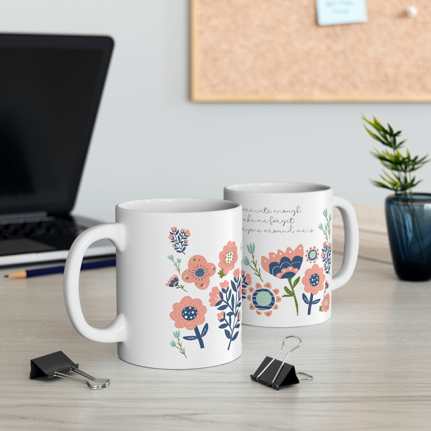 These Flowers are Cute Enough to Almost Make Me Forget How Annoying Everyone Around Me is - Funny Mug