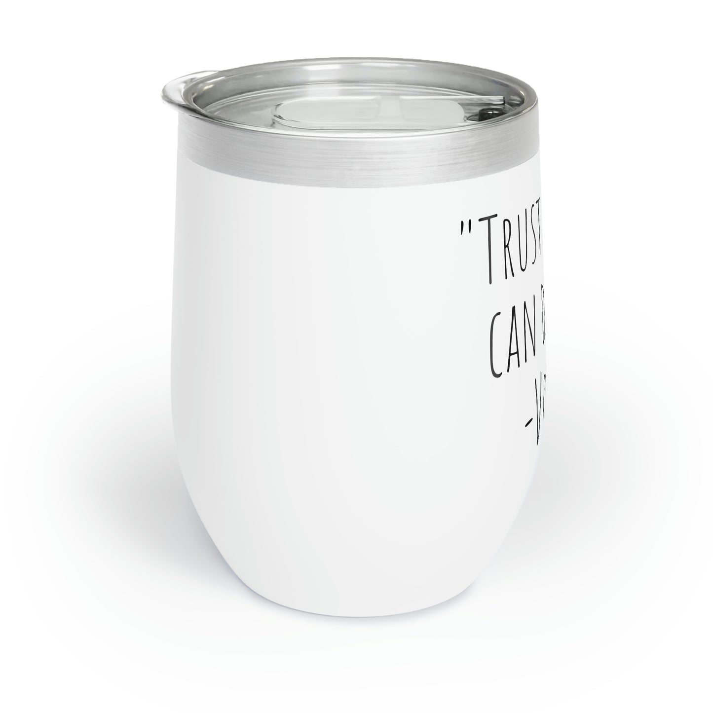 Trust Me, You Can Dance. -Vodka - Chill Wine Tumbler