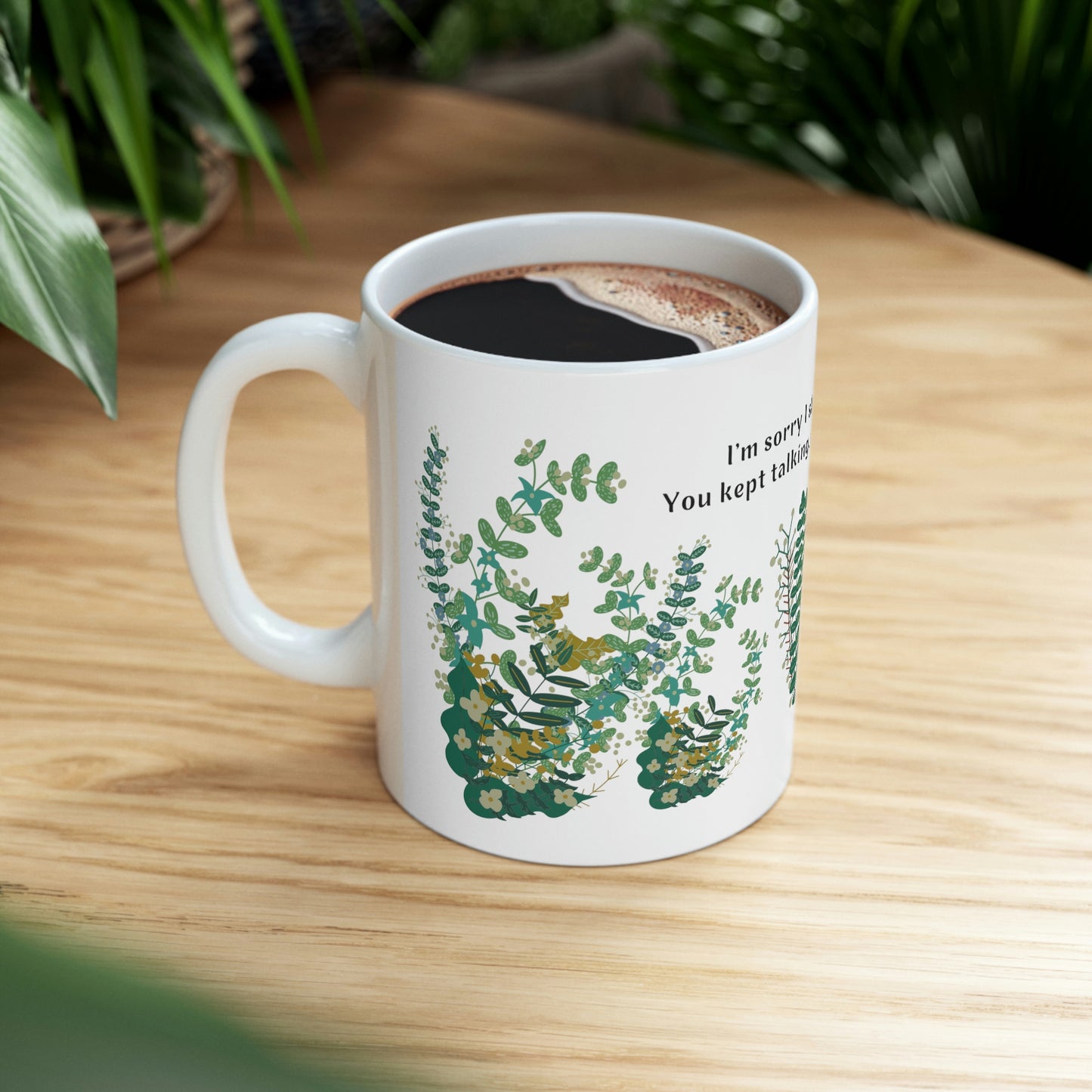 I'm Sorry I Slapped You. You Kept Talking, and I Panicked. - Funny Mug