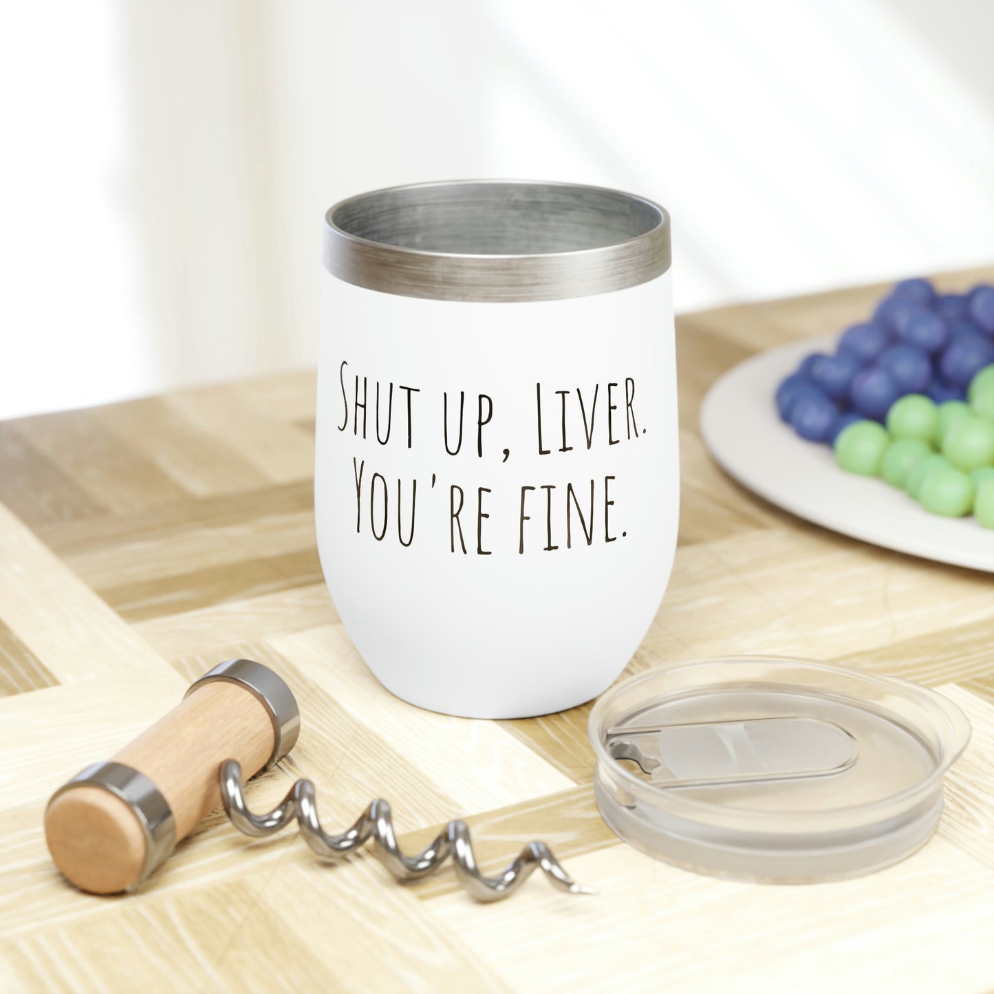 Shut Up, Liver. You're fine. - Chill Wine Tumbler