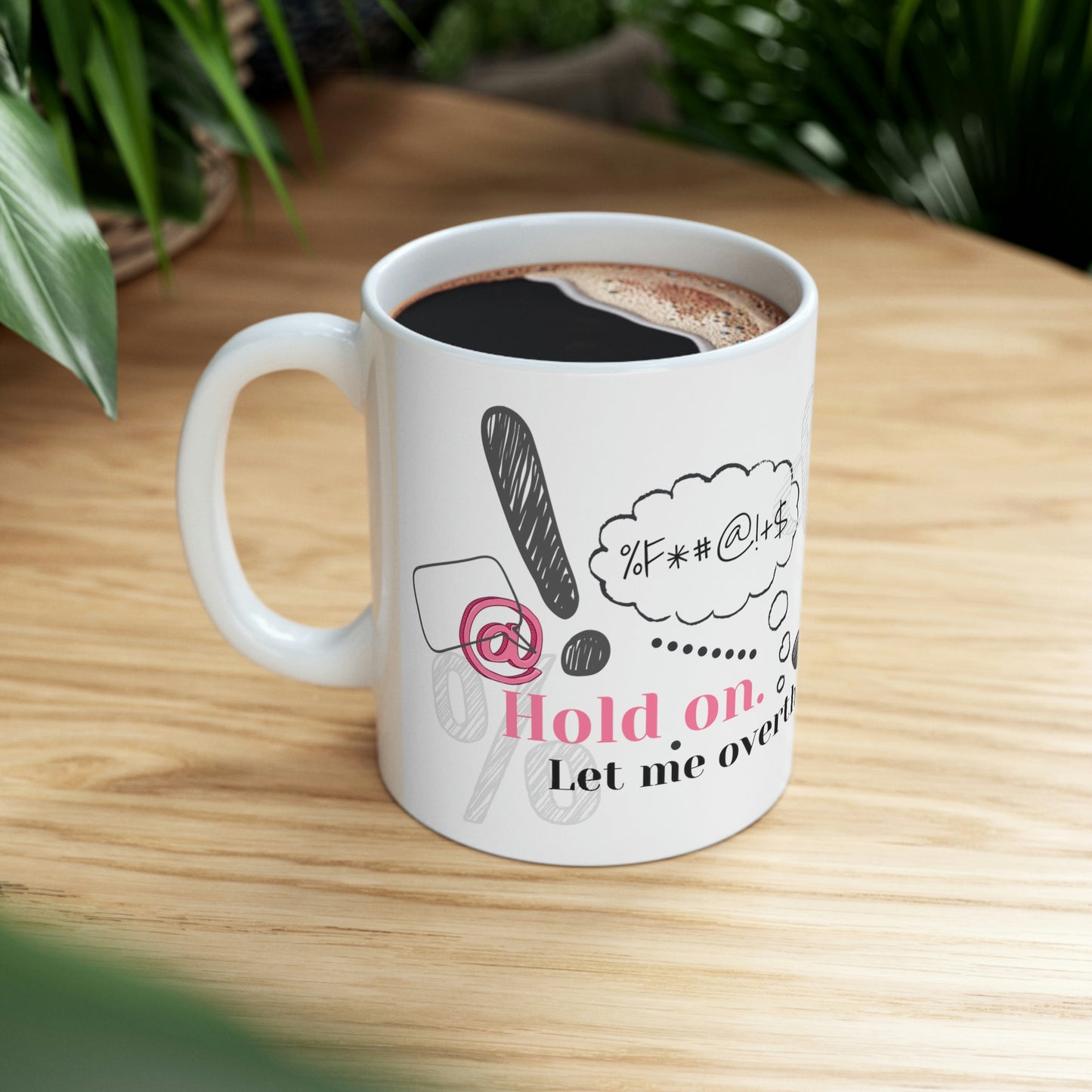 Hold On. Let Me Overthink. - Funny Mom Mug