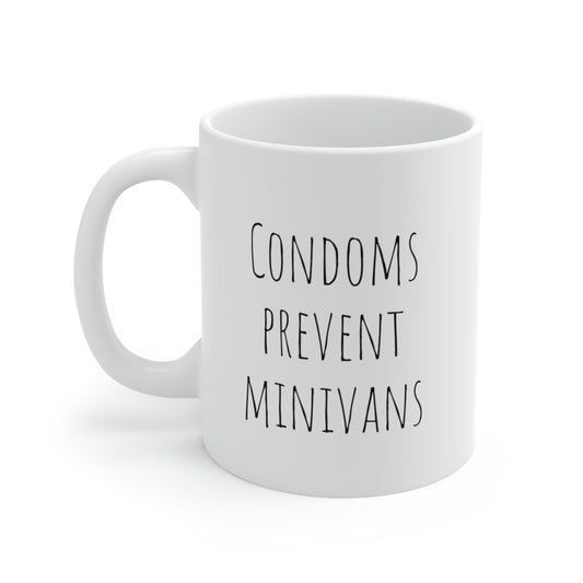 Condoms Prevent Minivans - Funny Mug, Mom Mug, Dad Mug, Sarcastic Mug