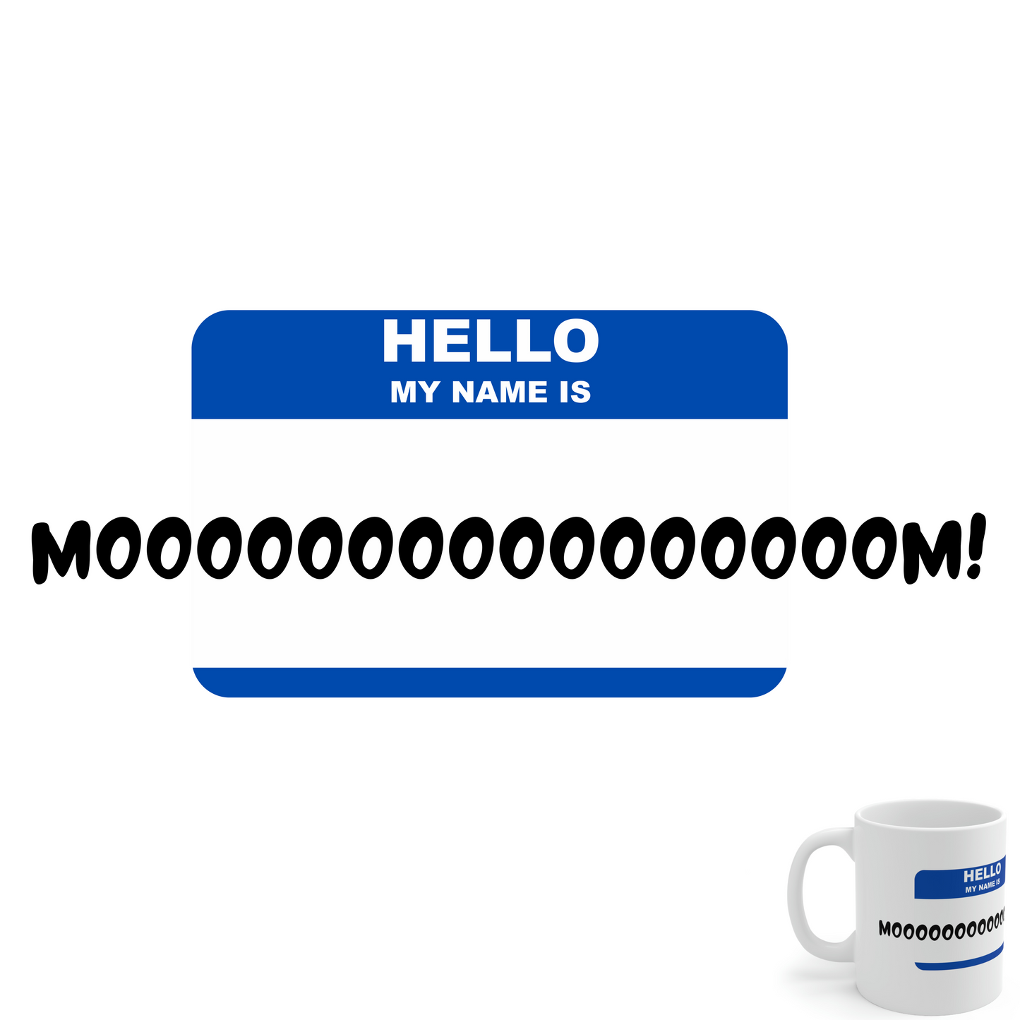 Hello, my name is Moooooooom! - Funny Mom Mug