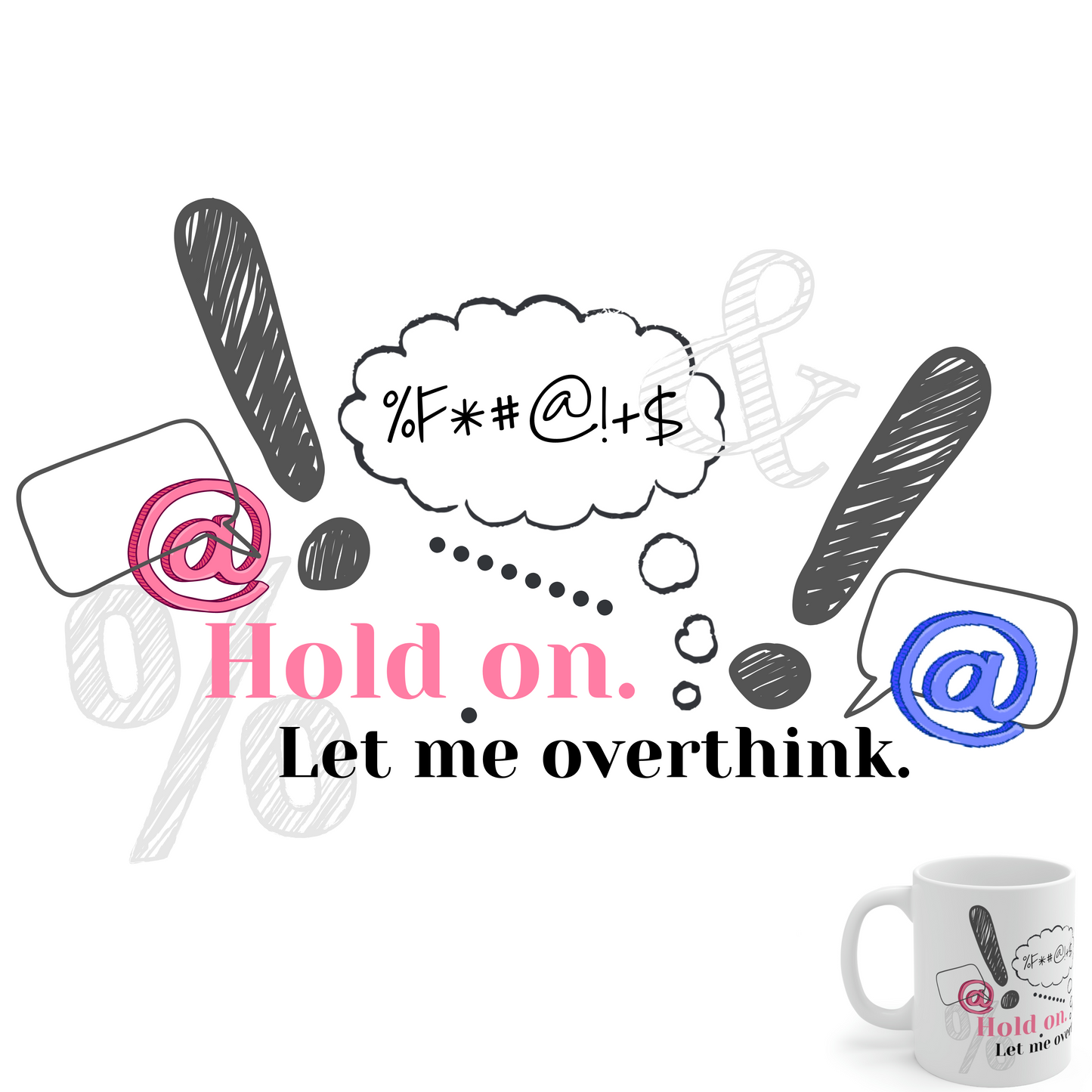 Hold On. Let Me Overthink. - Funny Mom Mug