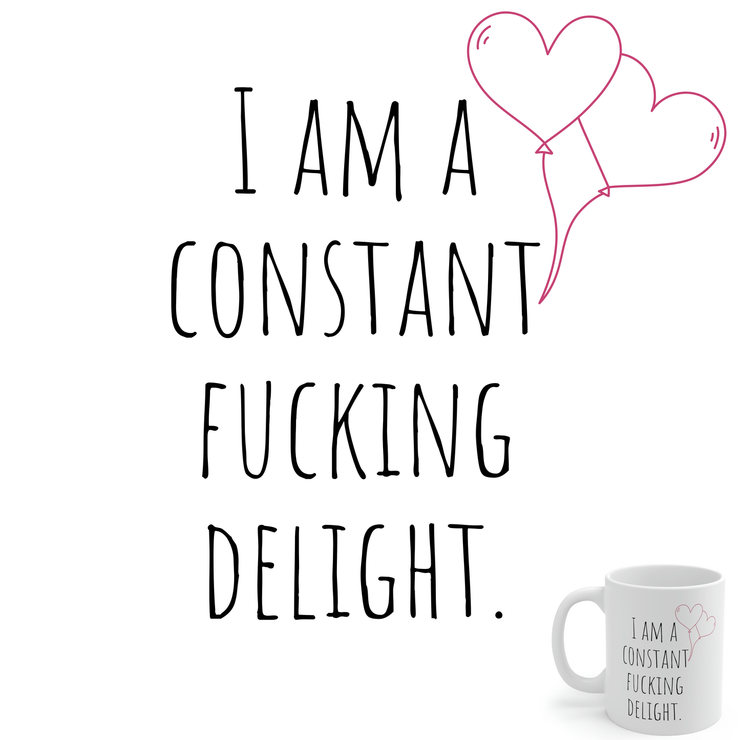 I Am a Constant Fucking Delight. - Funny Sarcastic Black and White Gift Mug, Mom Mug