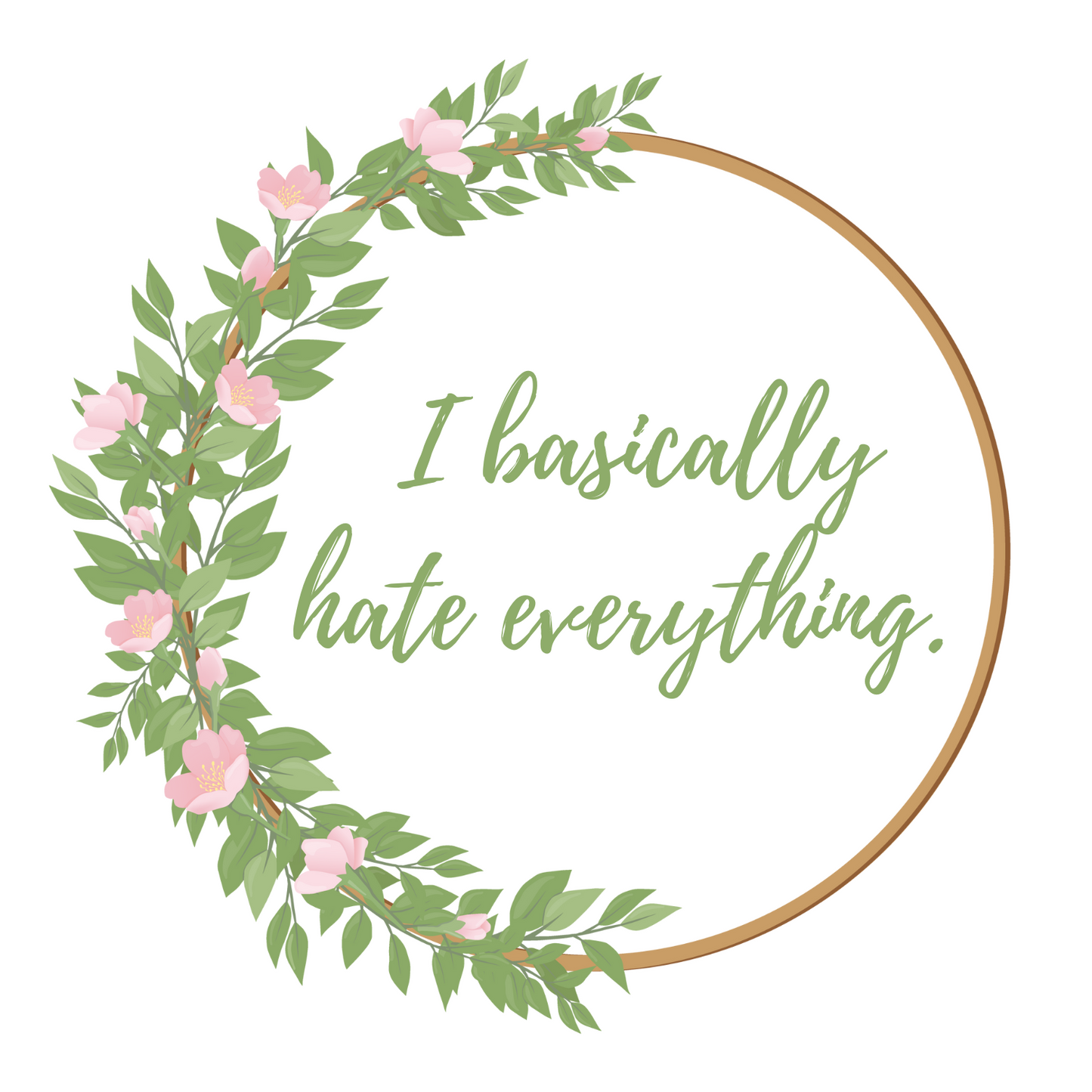 I Basically Hate Everything - Funny Mug