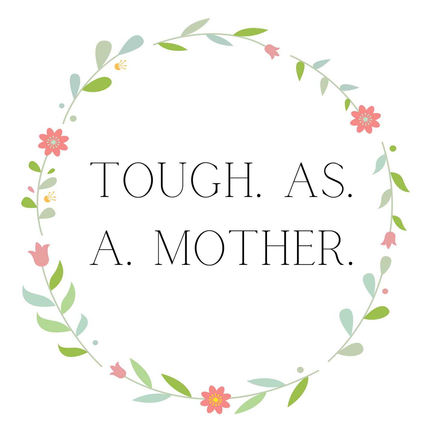 Tough. As. A. Mother. - Inspirational Mom Mug