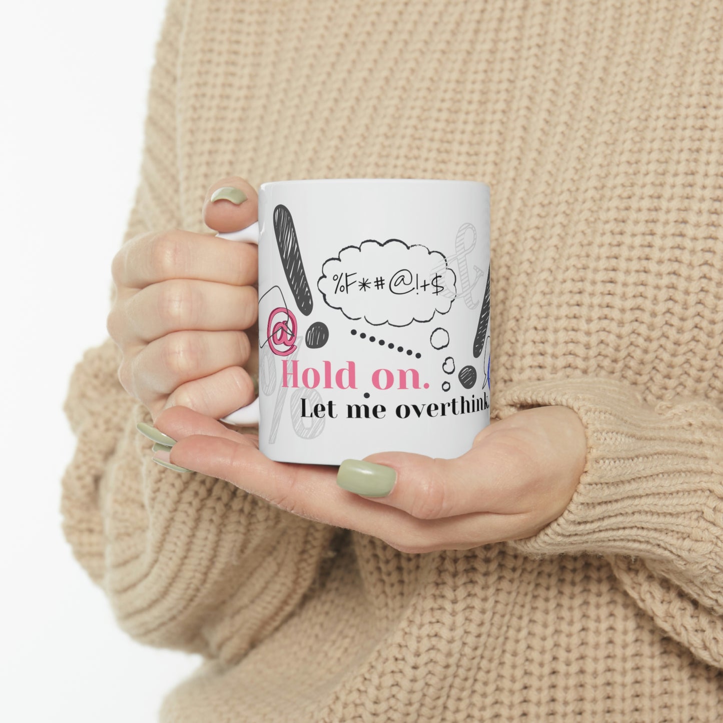 Hold On. Let Me Overthink. - Funny Mom Mug