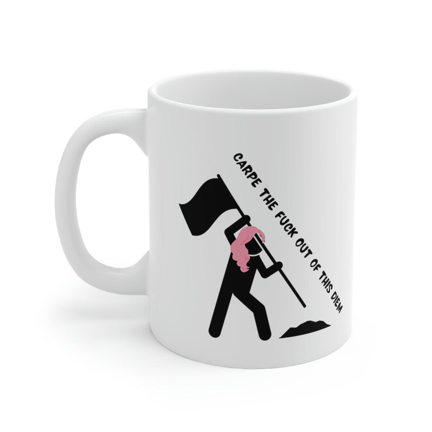 Carpe the Fuck Out of This Diem - Funny Inspirational Mug