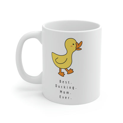 Best. Ducking. Mom. Ever. - Funny Mom Mug