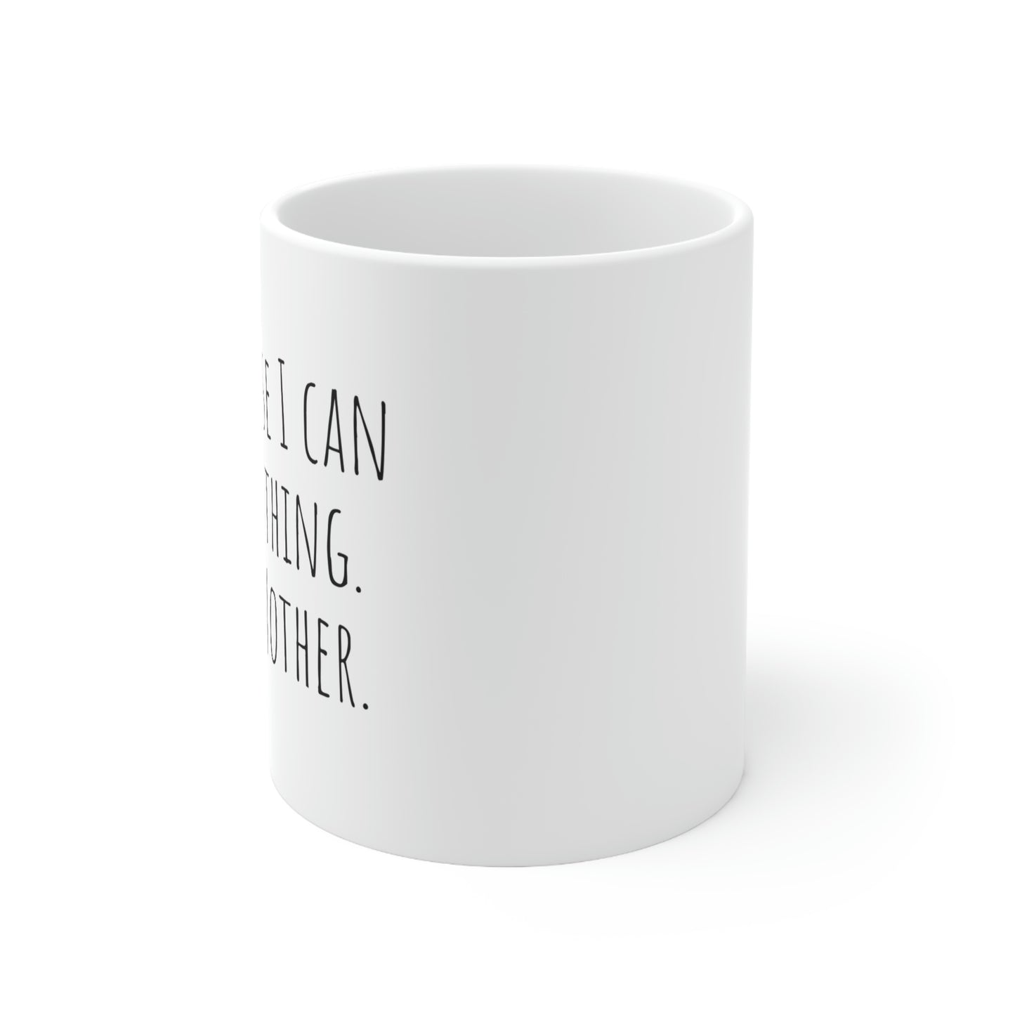 Of Course I Can Do Anything. I’m a Mother — Inspirational, Black and White Gift Mug, Mom Mug