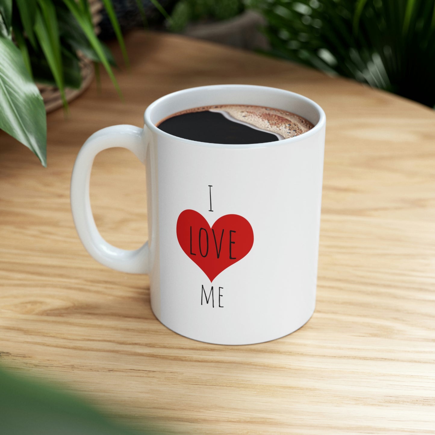 I Love Me - Funny Self-Love Mug, Funny Gift Mug